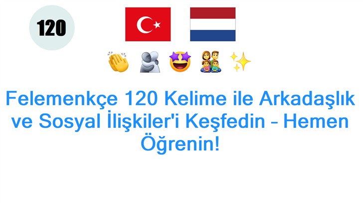 Felemenkçe 120 Kelime ile Arkadaşlık ve Sosyal İlişkileri Keşfedin – Hemen Öğrenin!